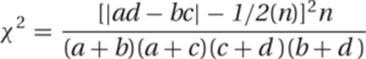 &Chi;2=[|ad&minus;bc|&minus;1/2(n)]2n(a+b)(a+c)(c+d)(b+d)