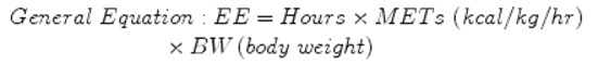  $$ \begin{array}{l} General\; Equation: EE= Hours\times METs\kern0.24em \left( kcal/ kg/ hr\right)\kern0.24em \\ {}\kern7.08em \times BW\left( body\; weight\right)\end{array} $$ 