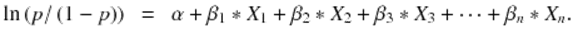  $$ \ln \left(p/\left(1-p\right)\right)\kern0.5em =\kern0.5em \alpha +{\beta}_1\ast {X}_1+{\beta}_2\ast {X}_2+{\beta}_3\ast {X}_3+\cdots +{\beta}_n\ast {X}_n. $$ 