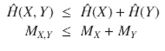 $$\displaystyle\begin{array}{rcl} \hat{H}(X,Y )& \leq & \hat{H}(X) + \hat{H} (Y ) \\ M_{X,Y }& \leq & M_{X} + M_{Y } {}\end{array}$$ 