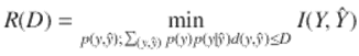  $$\displaystyle{ R(D) =\min _{p(y,\hat{y});\sum _{(y,\hat{y})}p(y)p(y\vert \hat{y})d(y,\hat{y})\leq D}I(Y, \hat{Y } ) }$$ 