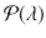  $$\mathcal{P}(\lambda )$$ 