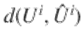 $$d(U^{i},\hat{U}^{i})$$ 