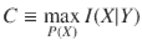  $$\displaystyle{ C \equiv \max _{P(X)}I(X\vert Y ) }$$ 