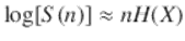  $$\displaystyle{\log [S(n)] \approx nH(X)}$$ 