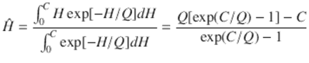  $$\displaystyle{ \hat{H} = \frac{\int _{0}^{C}H\exp [-H/Q]dH} {\int _{0}^{C}\exp [-H/Q]dH} = \frac{Q[\exp (C/Q) - 1] - C} {\exp (C/Q) - 1} }$$ 