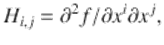  $$\displaystyle{H_{i,j} = \partial ^{2}f/\partial x^{i}\partial x^{j},}$$ 