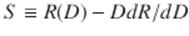  $$\displaystyle{ S \equiv R(D) - DdR/dD }$$ 