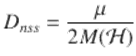  $$\displaystyle{ D_{nss} = \frac{\mu } {2M(\mathcal{H})} }$$ 