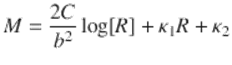  $$\displaystyle{ M = \frac{2C} {b^{2}} \log [R] +\kappa _{1}R +\kappa _{2} }$$ 