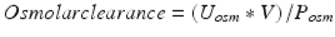  $$ Osmolarclearance=\left({U}_{osm}*V\right)/{P}_{osm} $$ 