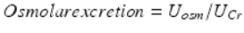  $$ Osmolarexcretion={U}_{osm}/{U}_{Cr} $$ 